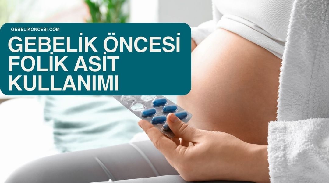 Gebelik Öncesi Folik Asit Kullanmak