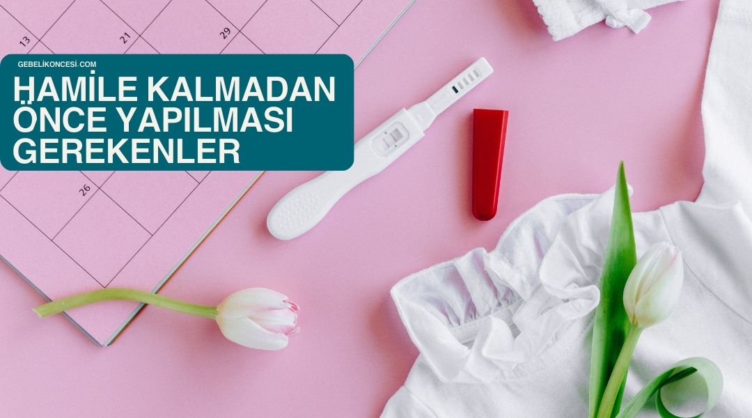 Hamile Kalmadan Önce Yapılması Gerekenler | 13 Detay